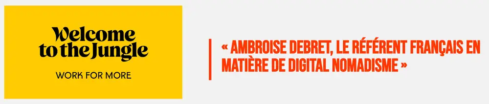 Welcome to the Jungle : « Ambroise Debret, le référent français en matière de digital nomadisme »